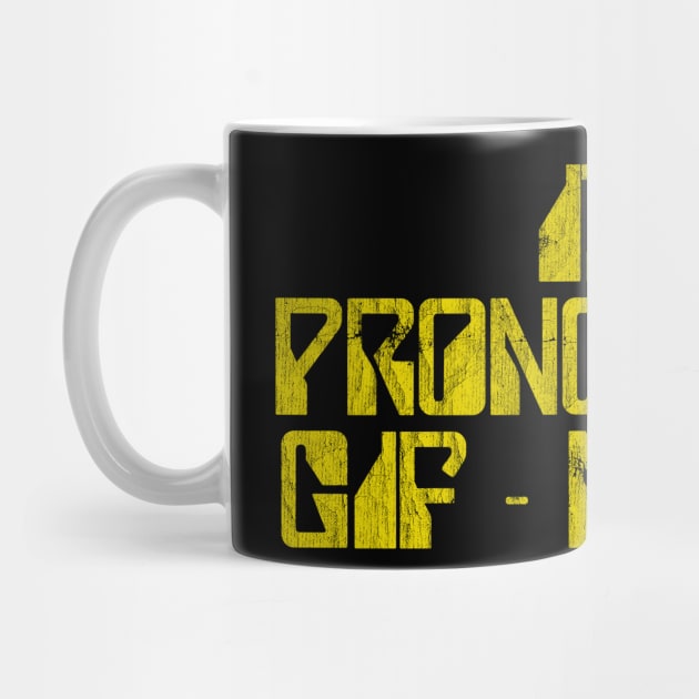 It's Pronounced Gif Not Gif - Designer Meme Humor by DankFutura